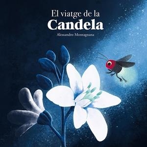 VIATGE DE LA CANDELA, EL | 9788410074415 | MONTAGNANA, ALESSANDRO | Llibreria Online de Banyoles | Comprar llibres en català i castellà online