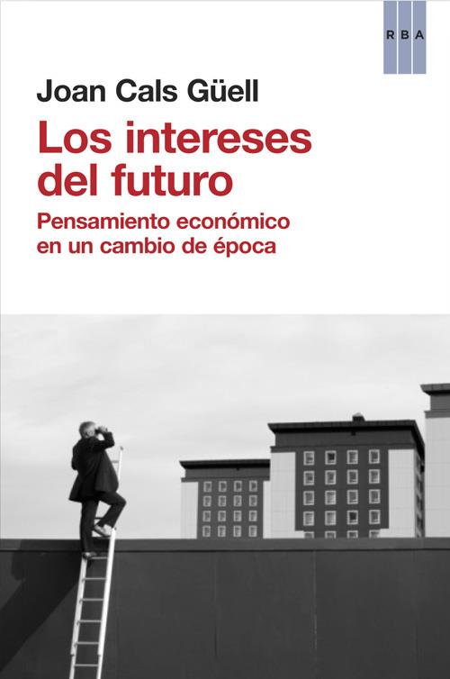 INTERESES DEL FUTURO LOS | 9788490560044 | CALS GÜELL, JOAN | Llibreria Online de Banyoles | Comprar llibres en català i castellà online