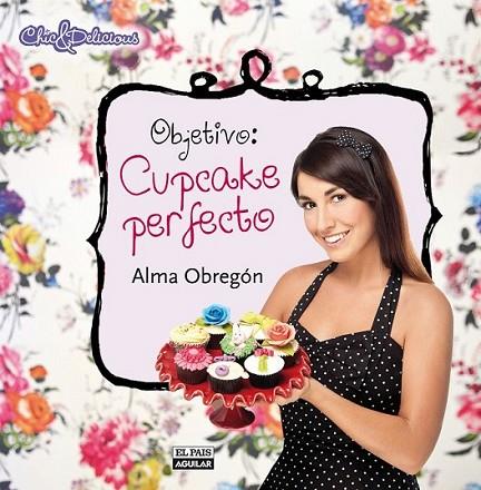 OBJETIVO: CUPCAKE PERFECTO | 9788403512191 | OBREGÓN FERNÁNDEZ, ALMA | Llibreria Online de Banyoles | Comprar llibres en català i castellà online