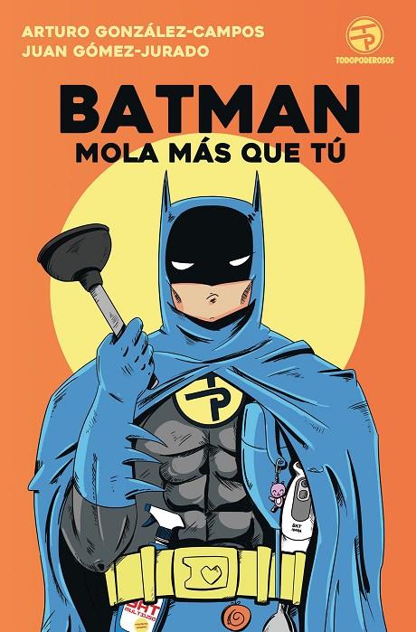 BATMAN MOLA MÁS QUE TÚ | 9788445004562 | JUAN GÓMEZ-JURADO/ARTURO GONZÁLEZ-CAMPOS | Llibreria Online de Banyoles | Comprar llibres en català i castellà online