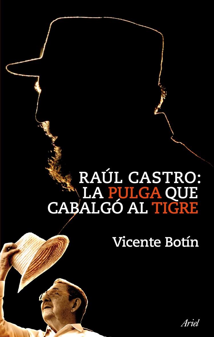 RAUL CASTRO: LA PUGA QUE CABALGO AL TIGRE | 9788434469303 | BOTIN, VICENTE | Llibreria L'Altell - Llibreria Online de Banyoles | Comprar llibres en català i castellà online - Llibreria de Girona