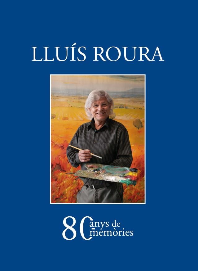 LLUÍS ROURA. 80 ANYS DE MEMÒRIES | 9788418096839 | ROURA JUANOLA, LLUÍS | Llibreria L'Altell - Llibreria Online de Banyoles | Comprar llibres en català i castellà online - Llibreria de Girona