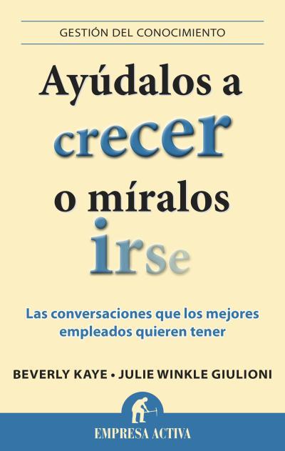 AYÚDALOS A CRECER O MÍRALOS IRSE | 9788496627901 | KAYE, BEVERLY/WINKLE GIULIONI, JULIE | Llibreria Online de Banyoles | Comprar llibres en català i castellà online