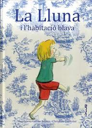 LLUNA I L'HABITACIÓ BLAVA | 9788484704980 | GIRAU, MAGDALENA | Llibreria Online de Banyoles | Comprar llibres en català i castellà online