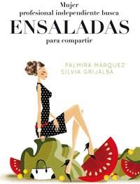 MUJER PROFESIONAL INDEPENDIENTE BUSCA ENSALADAS PARA COMPART | 9788498677041 | MÁRQUEZ, PALMIRA - GRIJALBA, SILVIA | Llibreria L'Altell - Llibreria Online de Banyoles | Comprar llibres en català i castellà online - Llibreria de Girona