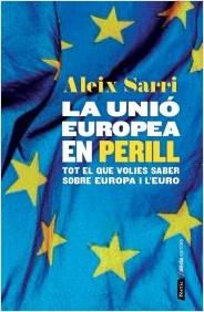 UNIÓ EUROPEA EN PERILL, LA (A LA VENDA EL 07/10/2014) | 9788498093049 | SARRI I CAMARGO, ALEIX  | Llibreria Online de Banyoles | Comprar llibres en català i castellà online