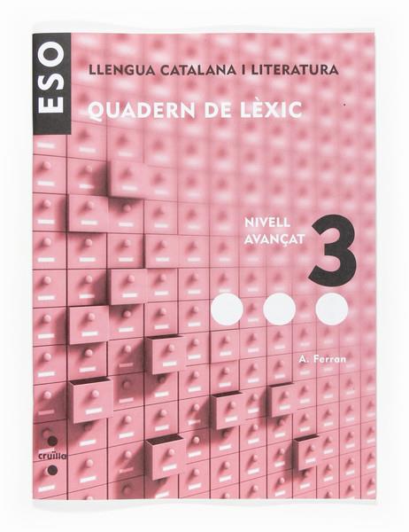 QUADERN DE LEXIC ESO NIVELL AVANÇAT 3 ESO - LLENGUA CATALA I | 9788466116916 | FERRAN,A | Llibreria Online de Banyoles | Comprar llibres en català i castellà online