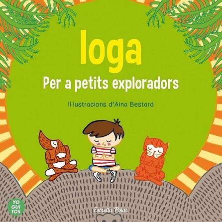 IOGA PER A PETIITS EXPLORADORS | 9788415853657 | YOGUITOS, SCP | Llibreria Online de Banyoles | Comprar llibres en català i castellà online