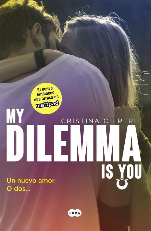 MY DILEMMA IS YOU. UN NUEVO AMOR. O DOS... (SERIE MY DILEMMA IS YOU 1) | 9788491290315 | CHIPERI, CRISTINA | Llibreria Online de Banyoles | Comprar llibres en català i castellà online