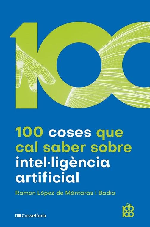 100 COSES QUE CAL SABER SOBRE INTEL·LIGÈNCIA ARTIFICIAL | 9788413562896 | LÓPEZ DE MÁNTARAS I BADIA, RAMON | Llibreria Online de Banyoles | Comprar llibres en català i castellà online