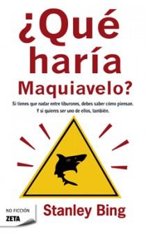 ¿QUE HARIA MAQUIAVELO? | 9788498721386 | BING, STANLEY | Llibreria L'Altell - Llibreria Online de Banyoles | Comprar llibres en català i castellà online - Llibreria de Girona