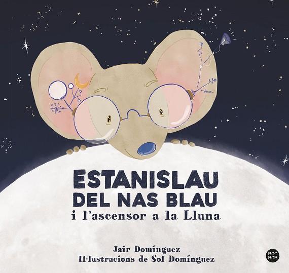 ESTANISLAU DEL NAS BLAU I L'ASCENSOR A LA LLUNA | 9788413897622 | DOMINGUEZ, JAIR | Llibreria Online de Banyoles | Comprar llibres en català i castellà online