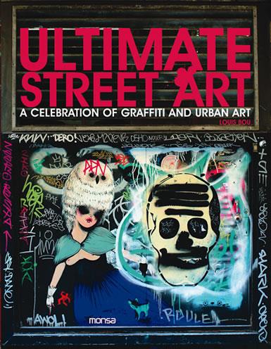 ULTIMATE STREET ART: A CELEBRATION OF GRAFFITI AND URBAN ART | 9788496823846 | BOU, LOUIS | Llibreria L'Altell - Llibreria Online de Banyoles | Comprar llibres en català i castellà online - Llibreria de Girona