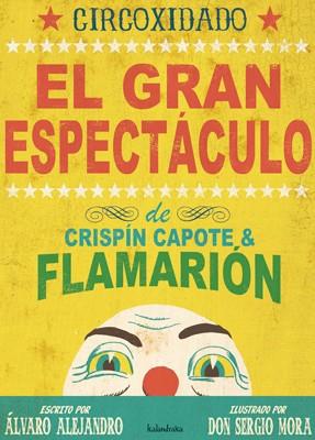 CIRCOXIDADO. EL GRAN ESPECTÁCULO DE CRISPÍN CAPOTE & FLAMARIÓN | 9788492608034 | MORA CIRUJEDA, SERGIO/LÓPEZ, ÁLVARO ALEJANDRO | Llibreria Online de Banyoles | Comprar llibres en català i castellà online