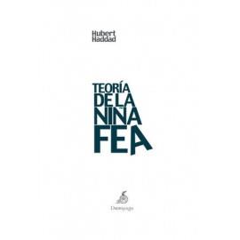 TEORÍA DE LA NIÑA FEA | 9788494447242 | HADDAD, HUBERT | Llibreria Online de Banyoles | Comprar llibres en català i castellà online