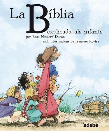 LA BÍBLIA EXPLICADA ALS INFANTS, PER ROSA NAVARRO DURÁN | 9788468304557 | NAVARRO DURAN, ROSA | Llibreria Online de Banyoles | Comprar llibres en català i castellà online