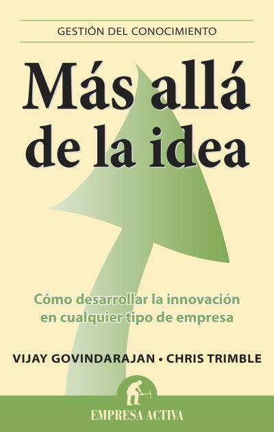 MÁS ALLÁ DE LA IDEA | 9788496627888 | GOVINDARAJAN, VIJAY/TRIMBLE, CHRIS | Llibreria Online de Banyoles | Comprar llibres en català i castellà online