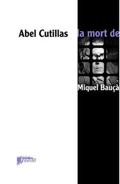 MORT DE MIQUEL BAUÇA, LA -2ªED | 9788493734213 | CUTILLAS, ABEL | Llibreria Online de Banyoles | Comprar llibres en català i castellà online