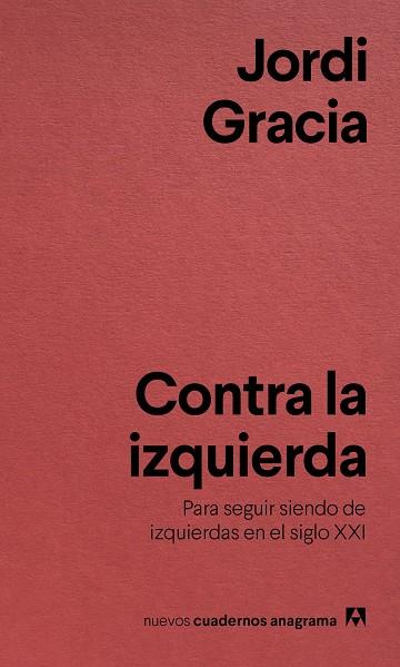 CONTRA LA IZQUIERDA | 9788433916211 | GRACIA, JORDI | Llibreria L'Altell - Llibreria Online de Banyoles | Comprar llibres en català i castellà online - Llibreria de Girona