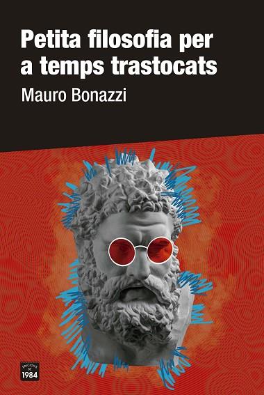 PETITA FILOSOFIA PER A TEMPS TRASTOCATS | 9788418858277 | BONAZZI, MAURO | Llibreria Online de Banyoles | Comprar llibres en català i castellà online