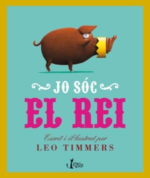 JO SOC EL REI | 9788498462265 | TIMMERS, LEO | Llibreria L'Altell - Llibreria Online de Banyoles | Comprar llibres en català i castellà online - Llibreria de Girona