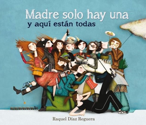 MADRE SOLO HAY UNA Y AQUÍ ESTÁN TODAS | 9788448836573 | DIAZ REGUERA,RAQUEL | Llibreria Online de Banyoles | Comprar llibres en català i castellà online