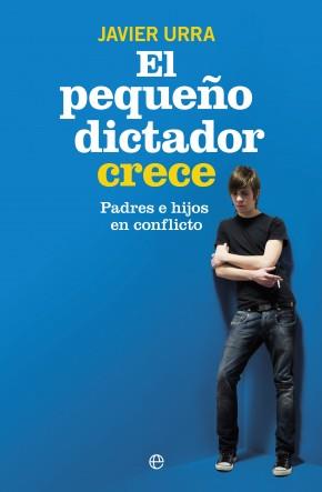 PEQUEÑO DICTADOR CRECE, EL | 9788490603239 | URRA, JAVIER | Llibreria L'Altell - Llibreria Online de Banyoles | Comprar llibres en català i castellà online - Llibreria de Girona