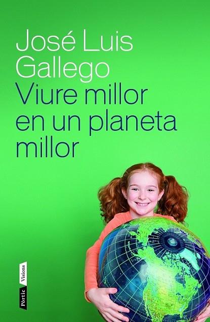 VIURE MILLOR EN UN PLANETA MILLOR | 9788498092615 | LUIS GALLEGO, JOSÉ  | Llibreria L'Altell - Llibreria Online de Banyoles | Comprar llibres en català i castellà online - Llibreria de Girona
