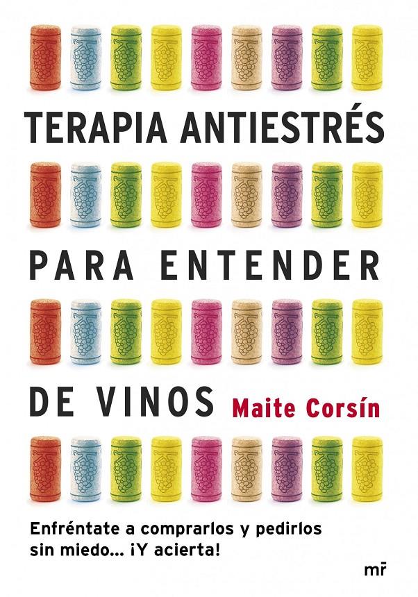 TERAPIA ANTIESTRÉS PARA ENTENDER DE VINOS | 9788427040052 | MAITE CORSÍN | Llibreria Online de Banyoles | Comprar llibres en català i castellà online