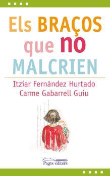 BRAÇOS QUE NO MALCRIEN, ELS | 9788499758312 | FERNANDEZ HURTADO, ITZIAR/GABARRELL GUIU, CARME | Llibreria Online de Banyoles | Comprar llibres en català i castellà online