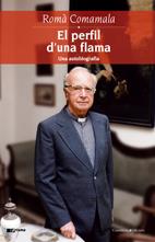 PERFIL D´UNA FLAMA, EL -UNA AUTOBIOGRAFIA- | 9788497913225 | COMAMALA, ROMÀ | Llibreria Online de Banyoles | Comprar llibres en català i castellà online