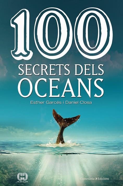 100 SECRETS DELS OCEANS | 9788490347614 | CLOSA I AUTET , DANIEL/GARCÉS I PIERES , ESTHER | Llibreria Online de Banyoles | Comprar llibres en català i castellà online