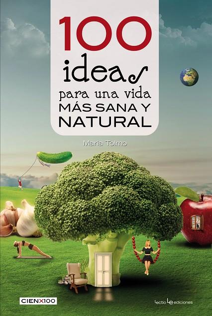 100 IDEAS PARA UNA VIDA MÁS SANA Y NATURAL | 9788416012985 | TOLMO TAULÉ, MARIA | Llibreria Online de Banyoles | Comprar llibres en català i castellà online