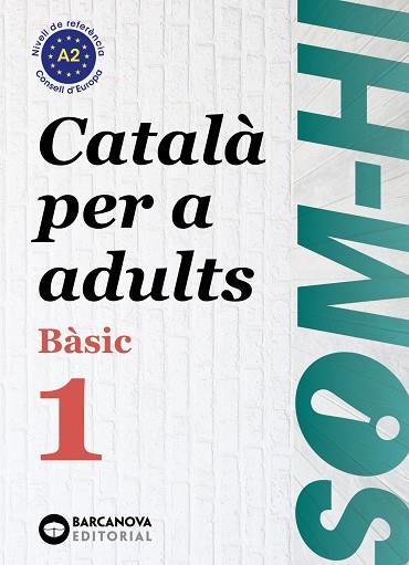 SOM-HI! BÀSIC 1. CATALÀ PER A ADULTS A2 | 9788448949204 | BERNADÓ, CRISTINA/ESCARTÍN, MARTA/PUJOL, ANTONINA | Llibreria L'Altell - Llibreria Online de Banyoles | Comprar llibres en català i castellà online - Llibreria de Girona
