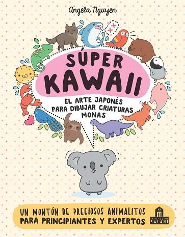 SÚPER KAWAII. EL ARTE JAPONÉS DE PARA DIBUJAR CRIATURAS MONAS | 9788893675390 | NGUYEN, ANGELA | Llibreria Online de Banyoles | Comprar llibres en català i castellà online