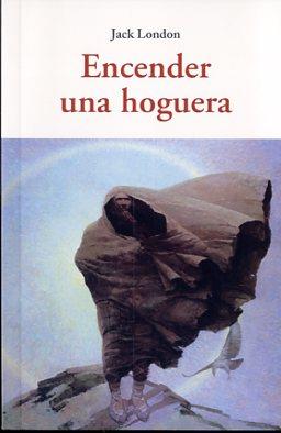 ENCENDER UNA HOGUERA | 9788497168762 | LONDON, JACK | Llibreria L'Altell - Llibreria Online de Banyoles | Comprar llibres en català i castellà online - Llibreria de Girona