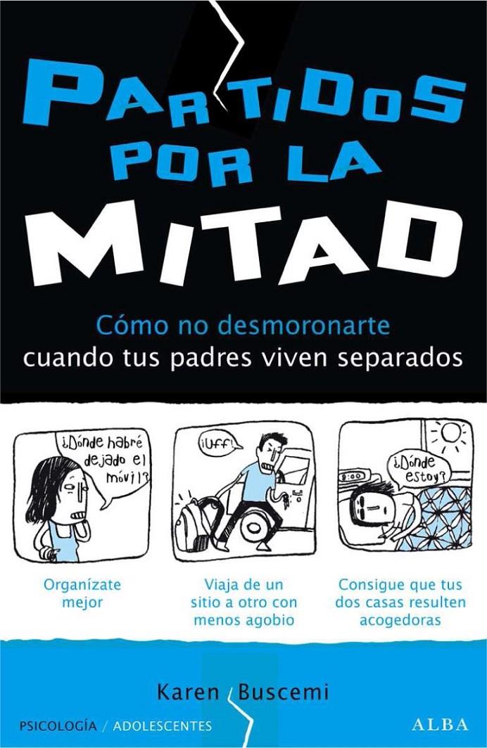 PARTIDOS POR LA MITAD. COMO NO DESMORONARSE CUANDO TUS PADRES VIVEN SEPARADOS | 9788484288923 | BUSCEMI, KAREN | Llibreria L'Altell - Llibreria Online de Banyoles | Comprar llibres en català i castellà online - Llibreria de Girona