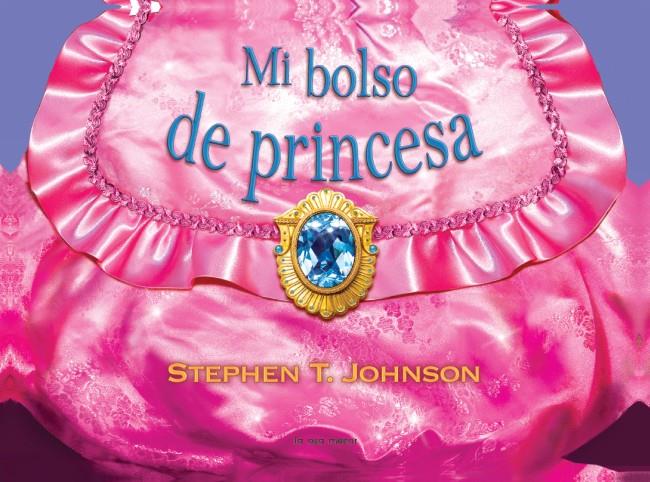 MI BOLSO DE PRINCESA | 9788492766499 | JHONSON, STEPEN T. | Llibreria Online de Banyoles | Comprar llibres en català i castellà online