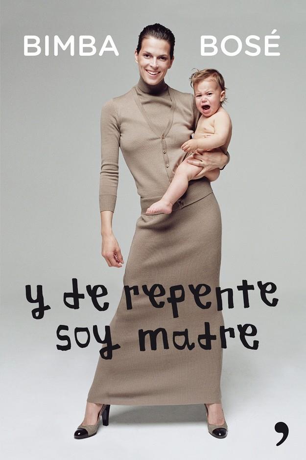 Y DE REPENTE SOY MADRE | 9788499982526 | BOSÉ, BIMBA  | Llibreria L'Altell - Llibreria Online de Banyoles | Comprar llibres en català i castellà online - Llibreria de Girona