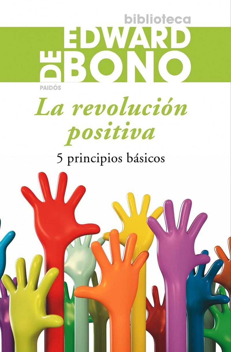 REVOLUCIÓN POSITIVA, LA. 5 PRINCIPIOS BASICOS | 9788449324765 | DE BONO, EDWARD | Llibreria L'Altell - Llibreria Online de Banyoles | Comprar llibres en català i castellà online - Llibreria de Girona