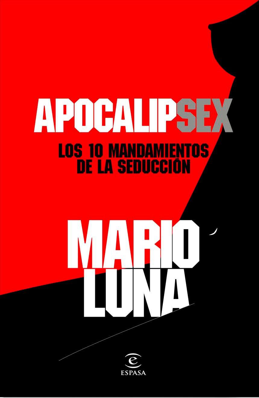 APOCALIPSEX: LOS 10 MANDAMIENTOS DE LA SEDUCCION | 9788467035773 | LUNA, MARIO | Llibreria Online de Banyoles | Comprar llibres en català i castellà online