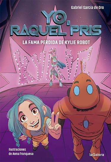 RAQUEL PRIS 2. LA FAMA PERDIDA DE KYLIE ROBOT | 9788424670948 | GARCÍA DE ORO, GABRIEL | Llibreria Online de Banyoles | Comprar llibres en català i castellà online