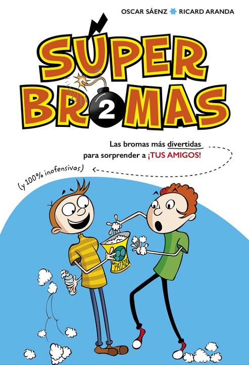 SÚPER BROMAS. LAS BROMAS MÁS DIVERTIDAS (Y 100% INOFENSIVAS) PARA SORPRENDER A ¡ | 9788490435878 | SAENZ, OSCAR/ARANDA, RICARD | Llibreria Online de Banyoles | Comprar llibres en català i castellà online