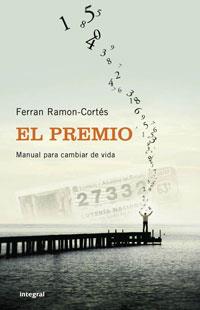 PREMIO , EL . MANUAL PARA CANVIAR DE VIDA . | 9788498673289 | RAMON-CORTES , FERRAN | Llibreria Online de Banyoles | Comprar llibres en català i castellà online