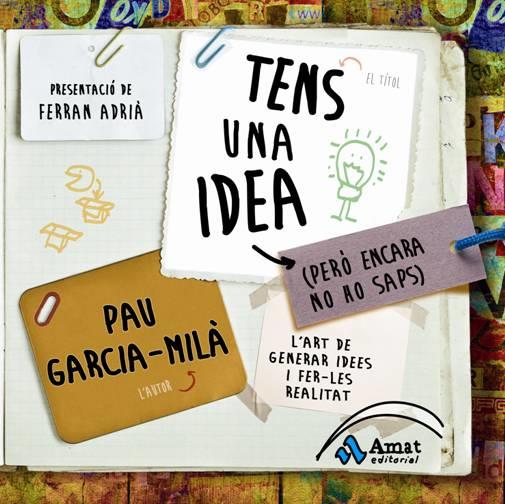 TENS UNA IDEA (PERÒ ENCARA NO HO SAPS) | 9788497354202 | GARCIA-MILÀ, PAU | Llibreria Online de Banyoles | Comprar llibres en català i castellà online