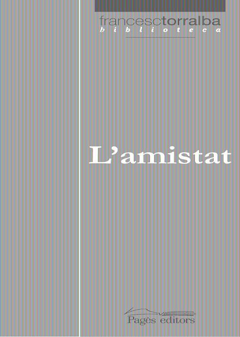 L'AMISTAT | 9788497796170 | TORRALBA, FRANCESC | Llibreria Online de Banyoles | Comprar llibres en català i castellà online