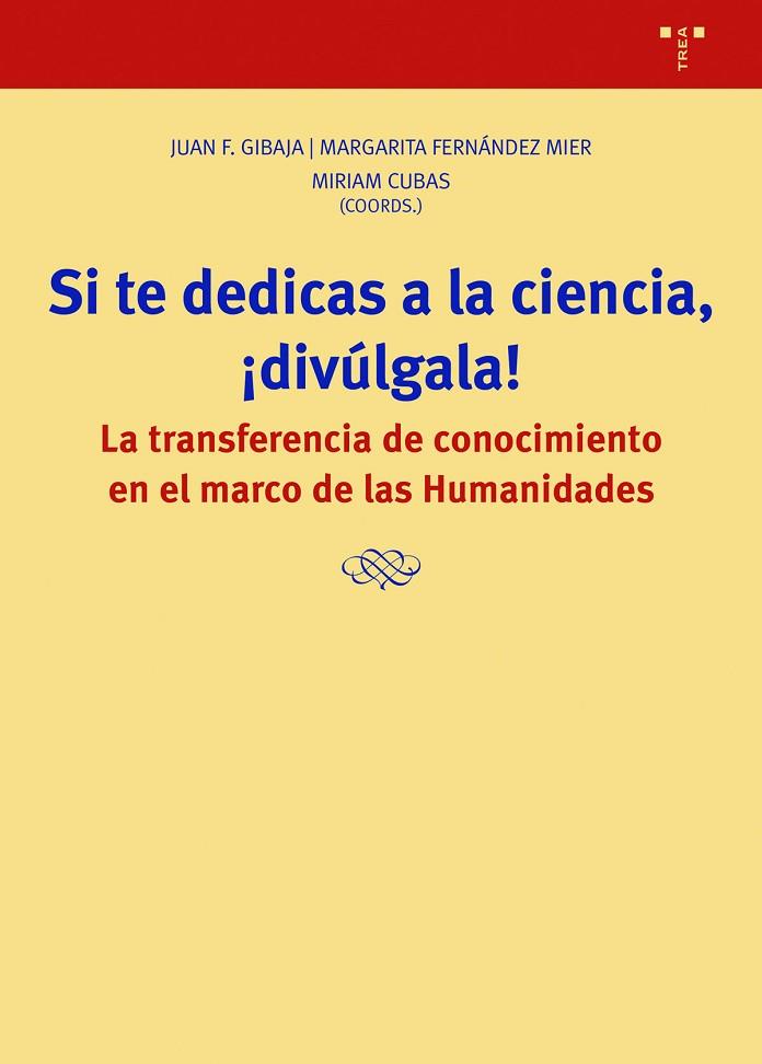 SI TE DEDICAS A LA CIENCIA, ¡DIVÚLGALA! | 9788418932342 | GIBAJA, JUAN F./FERNÁNDEZ MIER, MARGARITA/CUBAS, MIRIAM | Llibreria Online de Banyoles | Comprar llibres en català i castellà online