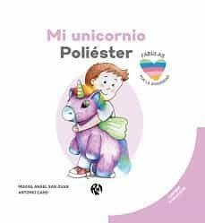 MI UNICORNIO POLIÉSTER | 9788418971839 | SAN JUAN, MIGUEL ÁNGEL/CANO, ANTONIO | Llibreria L'Altell - Llibreria Online de Banyoles | Comprar llibres en català i castellà online - Llibreria de Girona