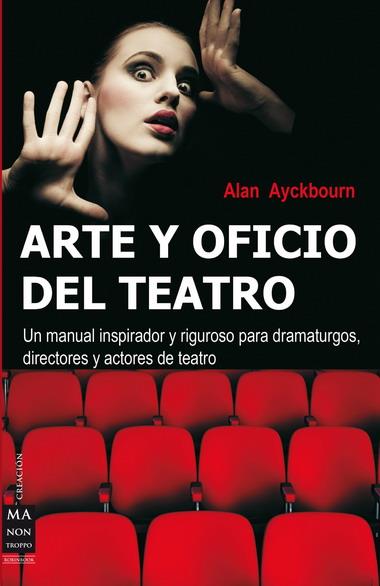 ARTE Y OFICIO DEL TEATRO. UN MANUAL INSPIRADOR Y RIGUROSO PA | 9788496222113 | AYCKBOURN, ALAN | Llibreria Online de Banyoles | Comprar llibres en català i castellà online