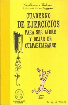 CUADERNO DE EJERCICIOS PARA SER LIBRE Y DEJAR DE CULPABILIZA | 9788492716784 | THALMAN, YVES-ALEXANDRE | Llibreria Online de Banyoles | Comprar llibres en català i castellà online